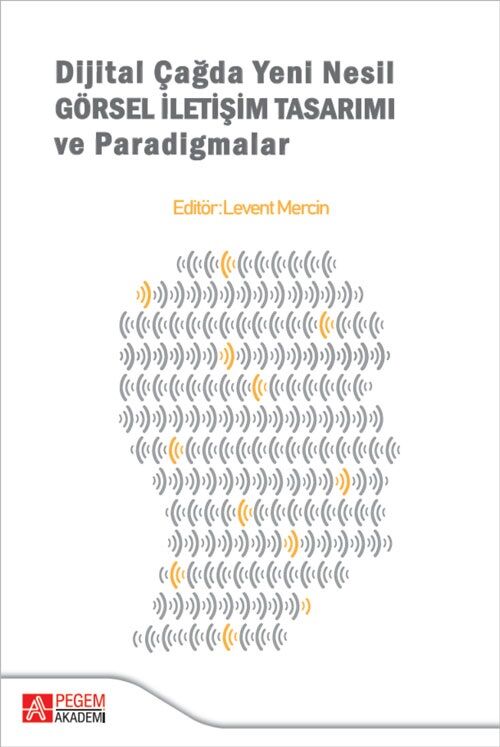 Pegem Dijital Çağda Yeni Nesil Görsel İletişim Tasarımı ve Paradigmalar - Levent Mercin Pegem Akademi Yayıncılık