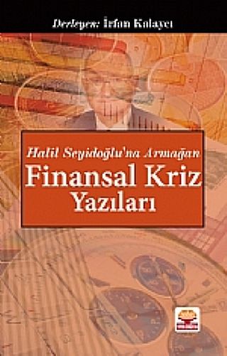 Nobel Halil Seyidoğlu’na Armağan Finansal Kriz Yazıları - İrfan Kalaycı Nobel Akademi Yayınları