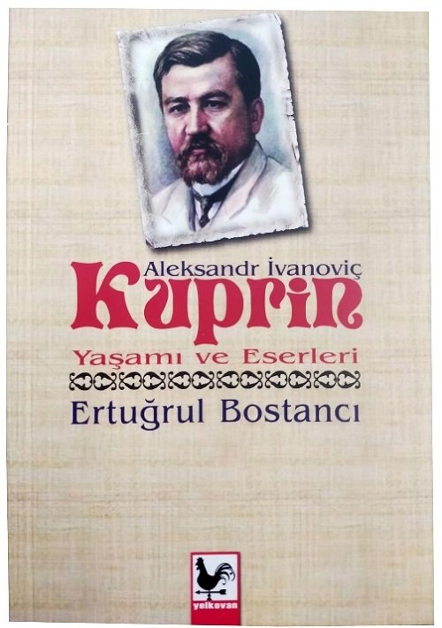 Aleksandr İvanoviç Kuprin Yaşam ve Eserleri - Aleksandr İvanoviç Kuprin Kapadokya Yayınları