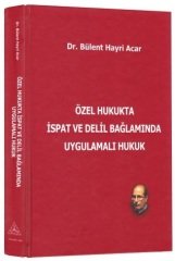 Us-A Yayıncılık Özel Hukukta İspat ve Delil Bağlamında Uygulamalı Hukuk - Bülent Hayri Acar Us-A Yayıncılık