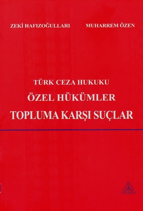 Us-A Yayıncılık Türk Ceza Hukuku Özel Hükümler Topluma Karşı Suçlar - Zeki Hafızoğulları, Muharrem Özen Us-A Yayıncılık