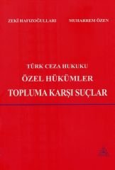 Us-A Yayıncılık Türk Ceza Hukuku Özel Hükümler Topluma Karşı Suçlar - Zeki Hafızoğulları, Muharrem Özen Us-A Yayıncılık