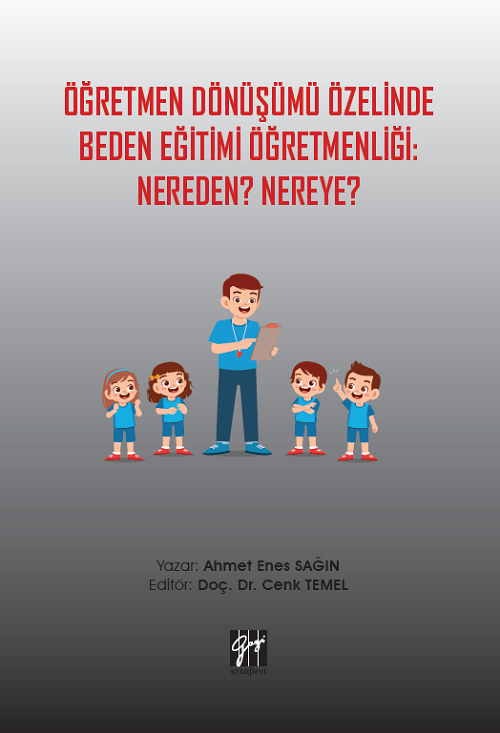 Gazi Kitabevi Öğretmen Dönüşümü Özelinde Beden Eğitimi Öğretmenliği: Nereden? Nereye? - Ahmet Enes Sağın, Cenk Temel Gazi Kitabevi