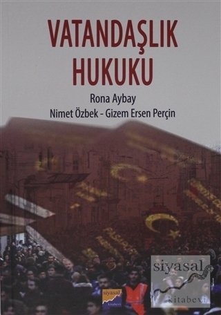 Siyasal Kitabevi Vatandaşlık Hukuku - Rona Aybay, Nimet Özbek, Gizem Ersen Perçin Siyasal Kitabevi Yayınları