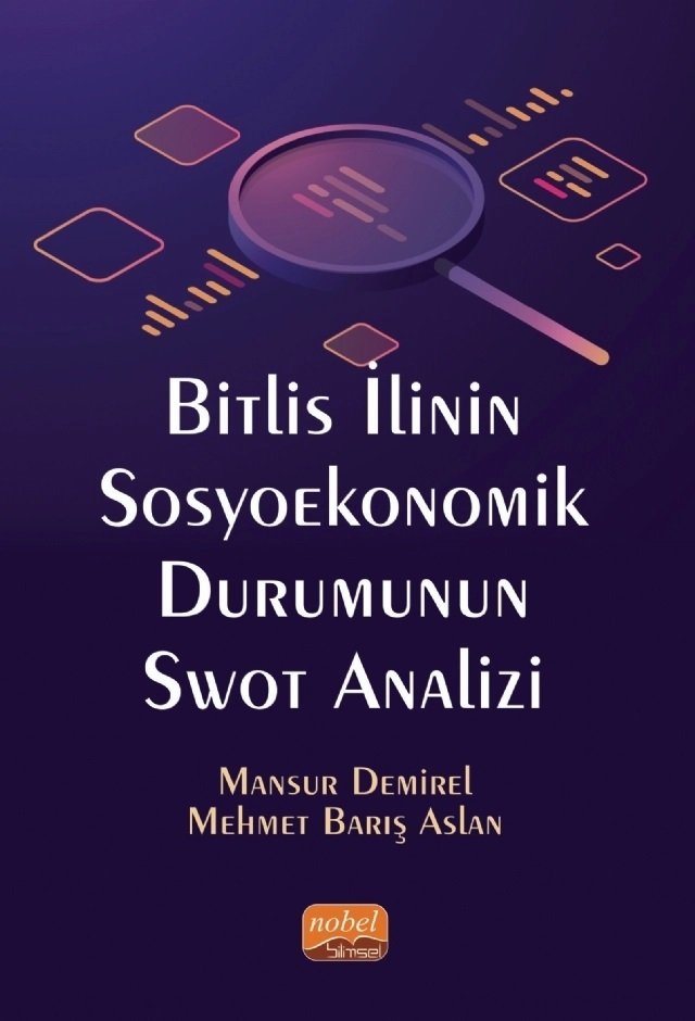 Nobel Bitlis İlinin Sosyoekonomik Durumunun Swot Analizi - Mansur Demirel, Mehmet Barış Aslan Nobel Bilimsel Eserler