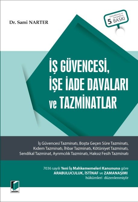 Adalet İş Güvencesi, İşe İade Davaları ve Tazminatlar 5. Baskı - Sami Narter Adalet Yayınevi