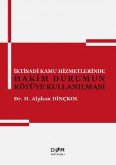 Der Yayınları İktisadi Kamu Hizmetlerinde Hakim Durumun Kötüye Kullanılması - H. Alphan Dinçkol Der Yayınları