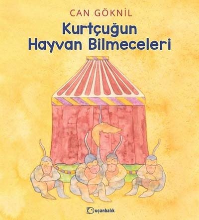 Kurtçuğun Hayvan Bilmeceleri - Can Göknil Uçanbalık Yayınları