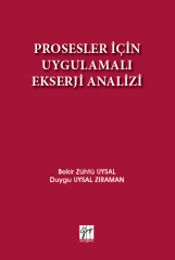 Gazi Kitabevi Prosesler İçin Uygulamalı Ekserji Analizi - Bekir Zühtü Uysal, Duygu Uysal Zıraman Gazi Kitabevi