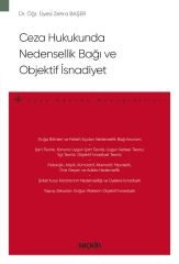 Seçkin Ceza Hukukunda Nedensellik Bağı ve Objektif İsnadiyet - Zehra Başer Doğan Seçkin Yayınları