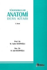 Hatiboğlu Yüksekokullar İçin Anatomi Ders Kitabı -  Gül Hatipoğlu, Tahir Hatipoğlu Hatiboğlu Yayıncılık