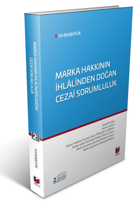 Adalet Marka Hakkının İhlalinden Doğan Cezai Sorumluluk 2. Baskı - İsa Başbüyük Adalet Yayınevi