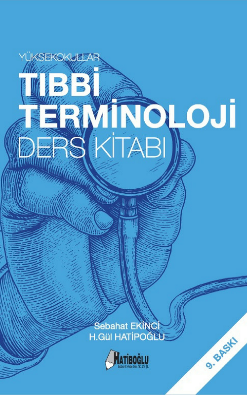 Hatiboğlu Yüksekokullar Tıbbi Terminoloji Ders Kitabı -  Gül Hatipoğlu, Sebahat Ekinci Hatiboğlu Yayıncılık