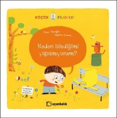 Küçük Filozof - Neden İstediğimi Yapamıyorum? - Oscar Brenifier Uçanbalık Yayınları