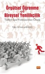 Nobel Örgütsel Öğrenme ve Bireysel Yenilikçilik, Türkiye Spor Federasyonları Örneği - Tuba Fatma Karadağ Nobel Bilimsel Eserler