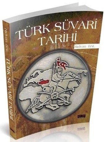 Savaş Türk Süvari Tarihi - Rıdvan Bal Savaş Yayınları