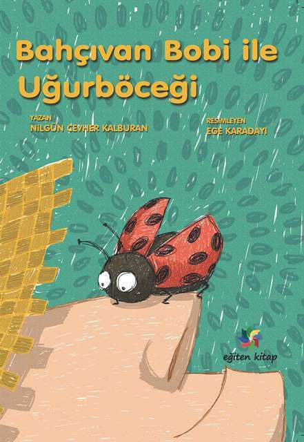 Bahçıvan Bobi İle Uğurböceği - Nilgün Cevher Kalburan Eğiten Kitap