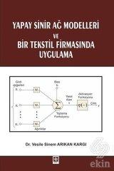 Ekin Yapay Sinir Ağ Modelleri ve Bir Tekstil Firmasında Uygulama - Vesile Sinem Arıkan Kargı Ekin Yayınları