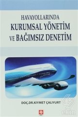 Ekin Havayollarında Kurumsal Yönetim ve Bağımsız Denetim - Kıymet Çalıyurt Ekin Yayınları