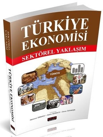 Savaş Türkiye Ekonomisi Sektörel Yaklaşım - Mehmet Dikkaya Savaş Yayınları