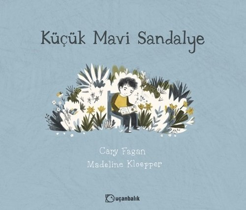 Küçük Mavi Sandalye - Cary Fagan Uçanbalık Yayınları