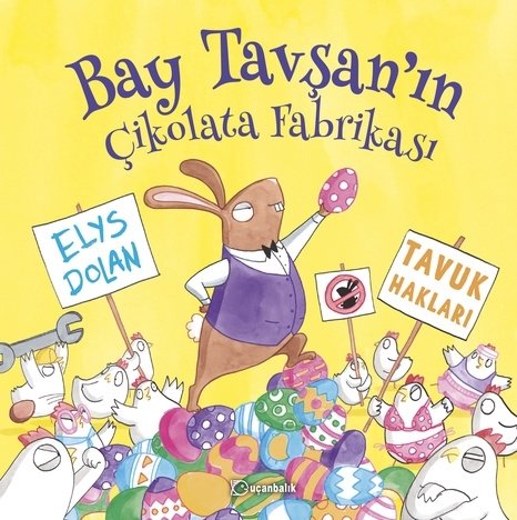 Bay Tavşanın Çikolata Fabrikası - Elys Dolan Uçanbalık Yayınları