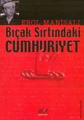 Derin Yayınları Bıçak Sırtındaki Cumhuriyet - Erol Manisalı Derin Yayınları