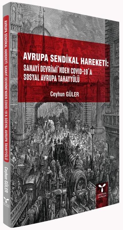 Umuttepe Avrupa Sendikal Hareketi: Sanayi Devrimi'nden COVID-19’a Sosyal Avrupa Tahayyülü - Ceyhun Güler Umuttepe Yayınları