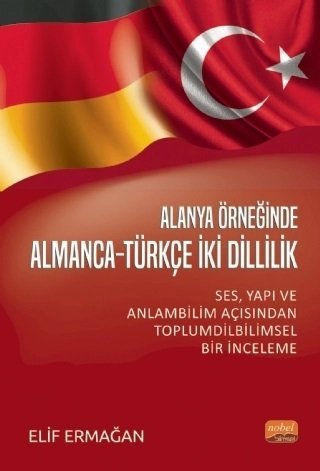 Nobel Alanya Örneğinde Almanca Türkçe İki Dillilik - Elif Ermağan Nobel Bilimsel Eserler