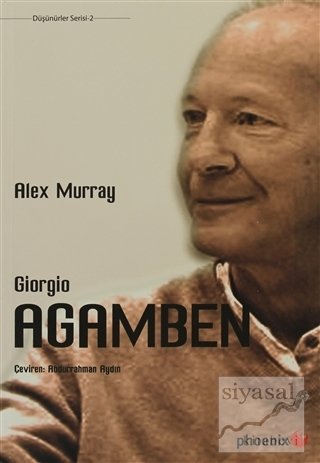 Phoenix Giorgio Agamben - Alex Murray Phoenix Yayınları