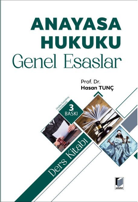 Adalet Anayasa Hukuku Genel Esaslar Ders Kitabı 3. Baskı - Hasan Tunç Adalet Yayınevi