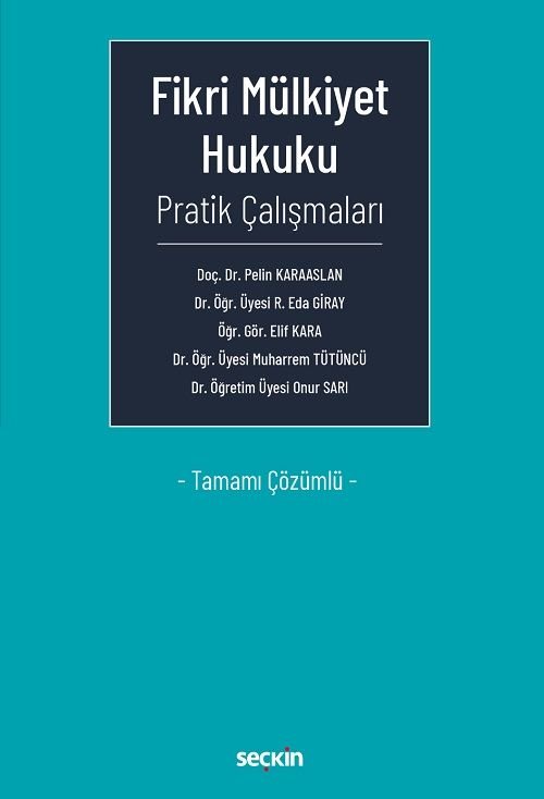 Seçkin Fikri Mülkiyet Hukuku Pratik Çalışmaları - Pelin Karaaslan Seçkin Yayınları