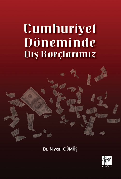 Gazi Kitabevi Cumhuriyet Döneminde Dış Borçlarımız - Niyazi Gümüş Gazi Kitabevi