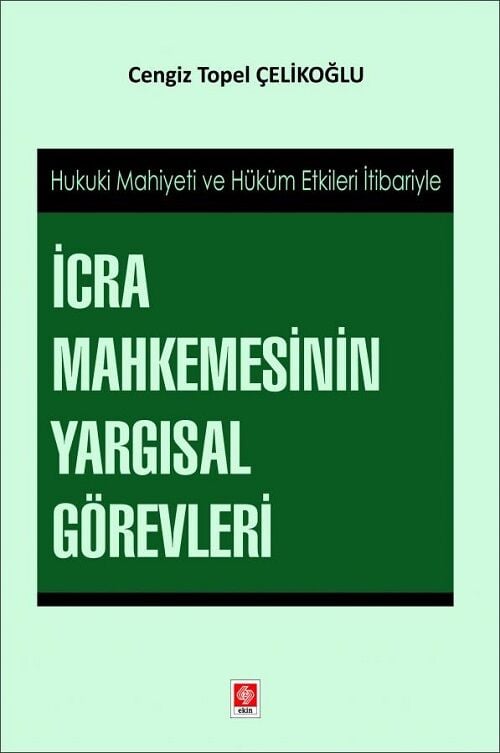 Ekin İcra Mahkemesinin Yargısal Görevleri - Cengiz Topel Çelikoğlu Ekin Yayınları