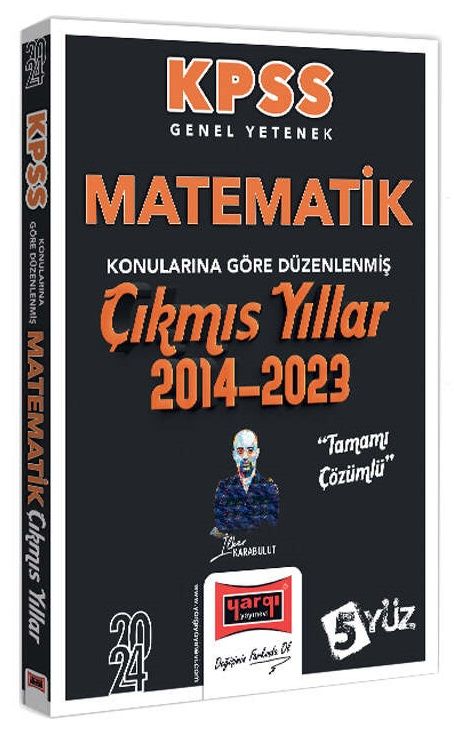 Yargı 2024 KPSS Matematik 5Yüz Çıkmış Sorular Son 10 Yıl Konularına Göre Çözümlü - İlker Karabulut Yargı Yayınları