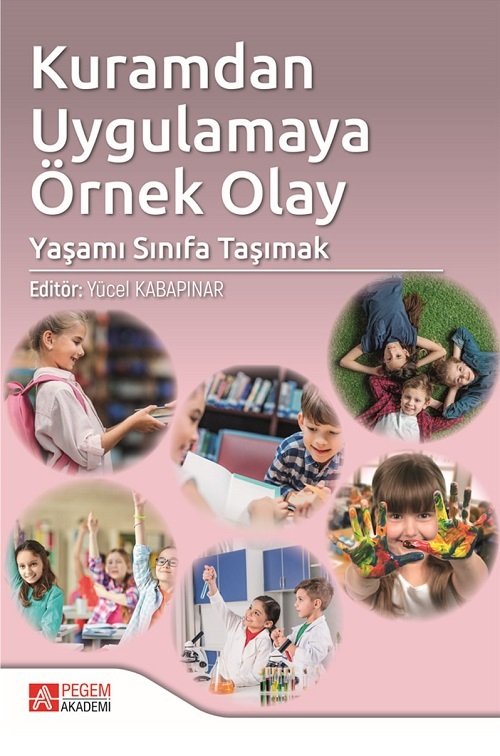 Pegem Kuramdan Uygulamaya Örnek Olay: Yaşamı Sınıfa Taşımak - Yücel Kabapınar Pegem Akademi Yayınları