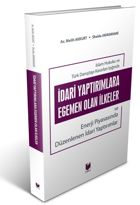 Adalet İdari Yaptırımlara Egemen olan İlkeler - Melih Akkurt, Sheida Javadkhani Adalet Yayınevi