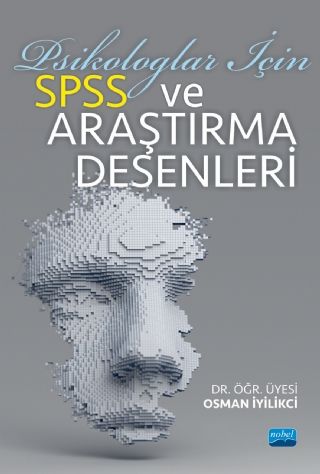 Nobel Psikologlar İçin SPSS ve Araştırma Desenleri - Osman İyilikci Nobel Akademi Yayınları