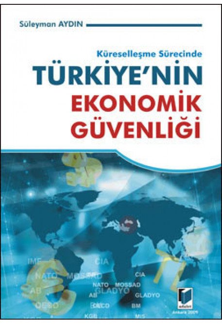 Adalet Küreselleşme Sürecinde Türkiye'nin Ekonomik Güvenliği ​- Süleyman Aydın Adalet Yayınevi