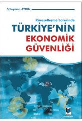 Adalet Küreselleşme Sürecinde Türkiye'nin Ekonomik Güvenliği ​- Süleyman Aydın Adalet Yayınevi