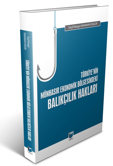 Adalet Türkiye'nin Münhasır Ekonomik Bölgesindeki Balıkçılık Hakları - Seçil Nergiz Karaman Engür Adalet Yayınevi