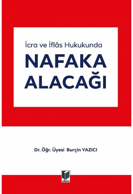 Adalet İcra ve İflas Hukukunda Nafaka Alacağı - Burçin Yazıcı Adalet Yayınevi