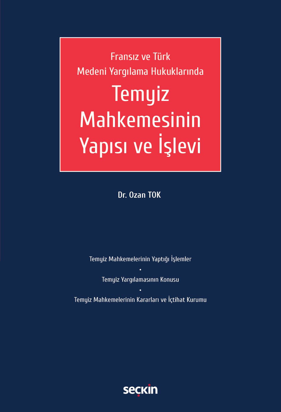 Seçkin Temyiz Mahkemesinin Yapısı ve İşlevi - Ozan Tok Seçkin Yayınları