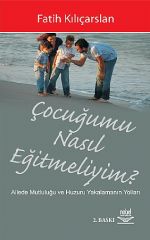 Nobel Çocuğumu Nasıl Eğitmeliyim? - Fatih Kılıçarslan Nane Nobel Akademi Yayınları