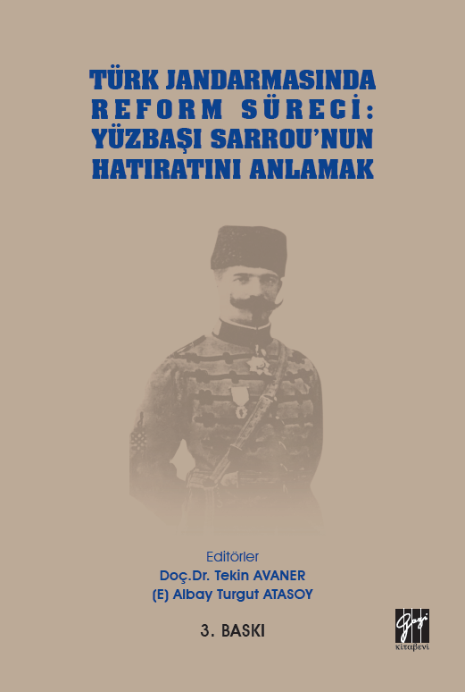 Gazi Kitabevi Türk Jandarmasında Reform Süreci: Yüzbaşı Sarrou'nun Hatıratını Anlamak 3. Baskı - Tekin Avaner, Albay Turgut Atasoy Gazi Kitabevi