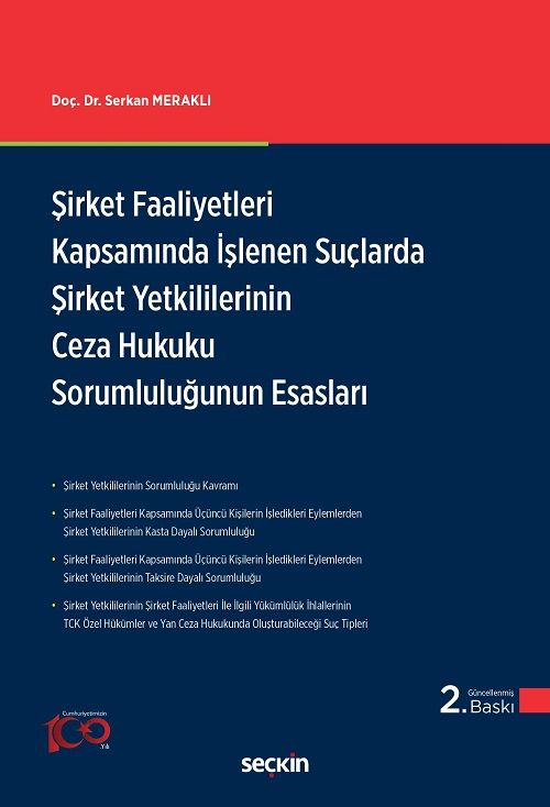 Seçkin Şirket Faaliyetleri Kapsamında İşlenen Suçlarda Şirket Yetkililerinin Ceza Hukuku Sorumluluğunun Esasları 2. Baskı - Serkan Meraklı Seçkin Yayınları