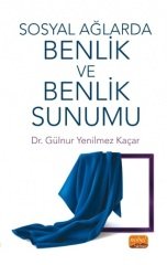 Nobel Sosyal Ağlarda Benlik ve Benlik Sunumu - Gülnur Yenilmez Kaçar Nobel Bilimsel Eserler