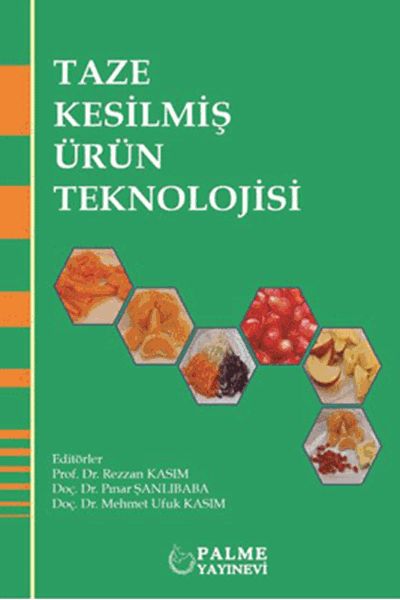 Palme Taze Kesilmiş Ürün Teknolojisi - Rezzan Kasım, Mehmet Ufuk Kasım Palme Akademik Yayınları