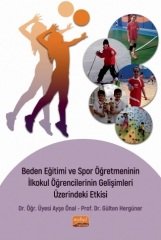 Nobel Beden Eğitimi ve Spor Öğretmeninin İlkokul Öğrencilerinin Gelişimleri Üzerindeki Etkisi - Ayşe Önal, Gülten Hergüner Nobel Bilimsel Eserler