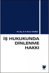 Adalet İş Hukukunda Dinlenme Hakkı ​- Nezihe Binnur Tulukçu Adalet Yayınevi